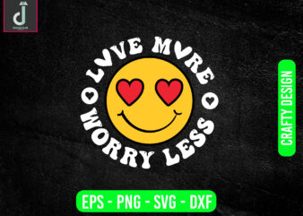 Love More Worry Less SVG PNG, Retro, Smile Face, Valentine’s SVG, Hearts, Cricut Svg, Silhouette Svg, Cut File, Hoodie, Shirt Sublimation