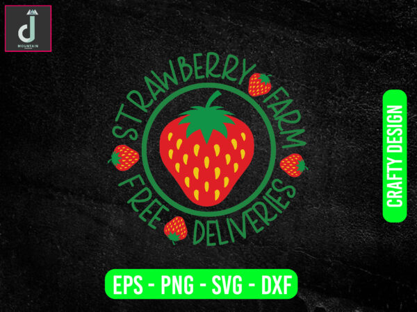 Strawberry farm free deliveries svg design, strawberry svg bundle design, cut files Strawberry farm free deliveries svg design, strawberry svg bundle design, cut files