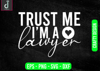 Trust me i’m a lawyer svg design, lawyer svg bundle design, cut files