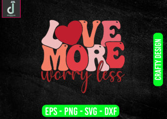 love more worry less svg design, valentine svg bundle design, cut files