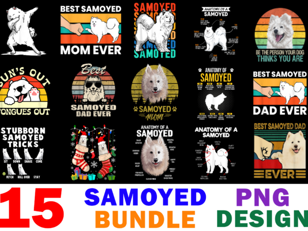15 samoyed shirt designs bundle for commercial use, samoyed t-shirt, samoyed png file, samoyed digital file, samoyed gift, samoyed download, samoyed design