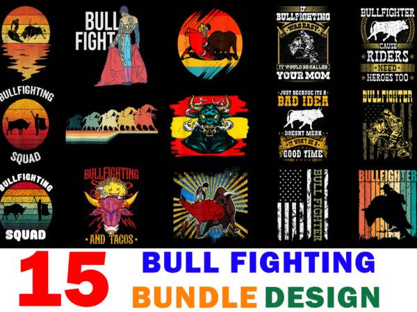 15 bull fighting shirt designs bundle for commercial use, bull fighting t-shirt, bull fighting png file, bull fighting digital file, bull fighting gift, bull fighting download, bull fighting design