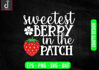sweetest berry in the patch svg design, strawberry svg ,patch svg, cut files