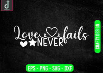 Love never fails svg design, valentine svg bundle design, cut files