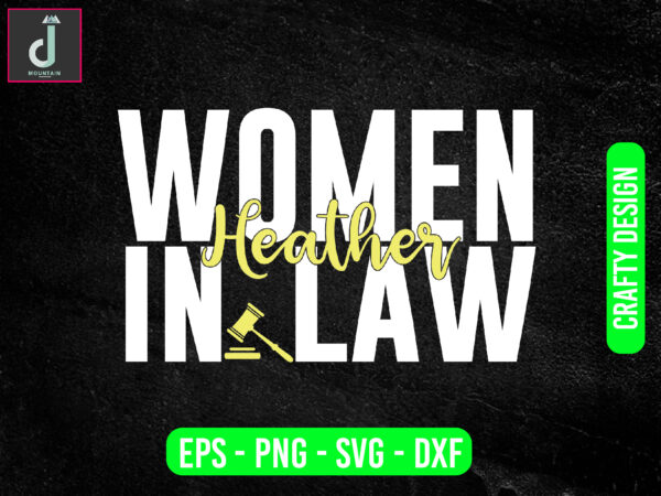Women heather in law svg design, lawyer svg bundle design, cut files