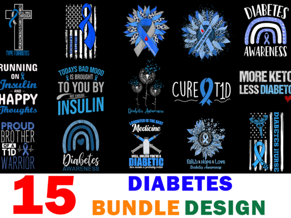 15 diabetes awareness shirt designs bundle for commercial use, diabetes awareness t-shirt, diabetes awareness png file, diabetes awareness digital file, diabetes awareness gift, diabetes awareness download, diabetes awareness design