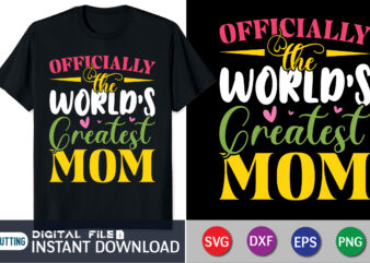 Officially the World’s Greatest Mom Shirt,World’s Greatest Mom shirt, Mama SVG, Stacked Mama SVG, Blessed Mom svg, Mom Shirt svg, Mom Life svg, Mother’s Day, Mom svg, Gift for Mom,