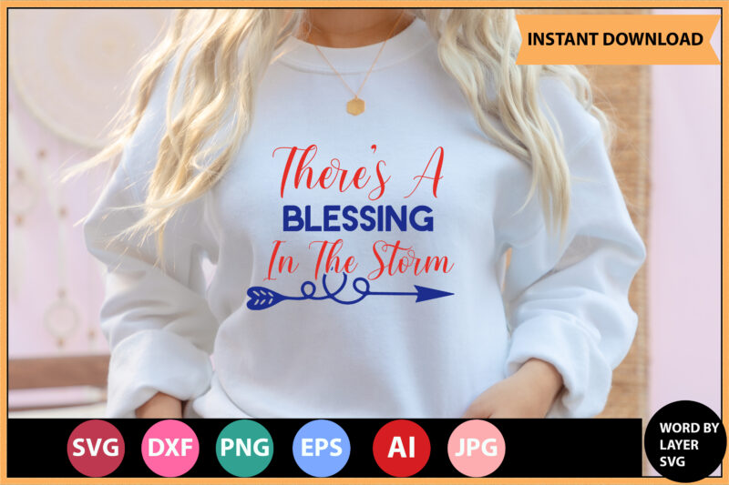 There's A Blessing In The Storm vector t-shirt,Motivational Quotes SVG, Bundle, Inspirational Quotes SVG,, Life Quotes,Cut file for Cricut, Silhouette, Cameo, Svg, Png, Eps, Dxf,Inspirational Quotes Svg Bundle, Motivational Quotes