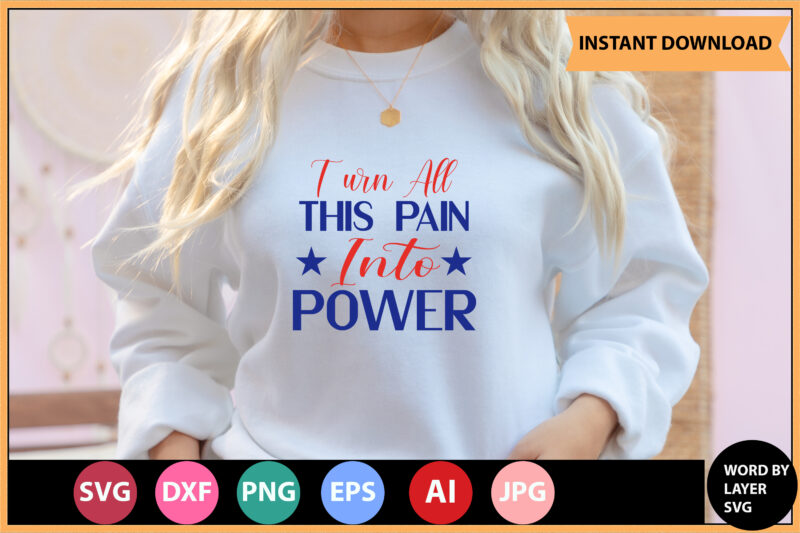 Turn All This Pain Into Power vector t-shirt,Motivational Quotes SVG, Bundle, Inspirational Quotes SVG,, Life Quotes,Cut file for Cricut, Silhouette, Cameo, Svg, Png, Eps, Dxf,Inspirational Quotes Svg Bundle, Motivational Quotes
