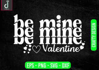 Be mine valentine svg design, valentine svg bundle design, cut files