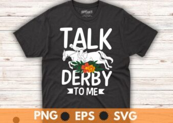 Talk Derby to me Derby Horse Derby Day 2023 Dress Suit T-Shirt design vector, Vintage, Kentucky, Retro, Horse Racing, Derby T-Shirt design