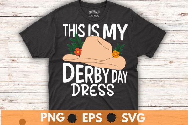 This is my derby day dress T-Shirt design, Vintage, Kentucky, Retro, Horse Racing, Derby T-Shirt design vector,horse, derby, racing, horses