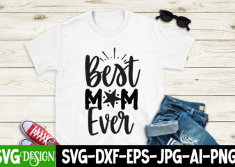 Best Mom Ever T-Shirt Design, Mom T-Shirt Design, Happy Mother’s Day Sublimation Design, Happy Mother’s Day Sublimation PNG , Mother’s Day Png Bundle, Mama Png Bundle, #1 mom shirt, #1