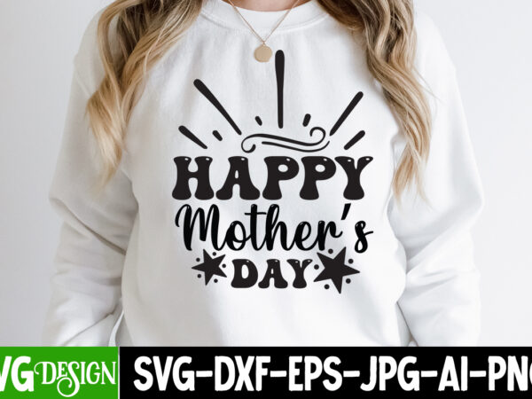 Happy mother’s day t-shirt design, happy mother’s day svg cut file, mom t-shirt design, happy mother’s day sublimation design, happy mother’s day sublimation png , mother’s day png bundle, mama