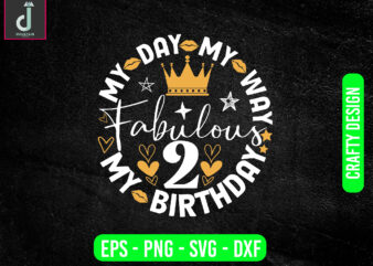 My day my way my birthday fabulous svg design,birthday girl svg,tshirt svg, png