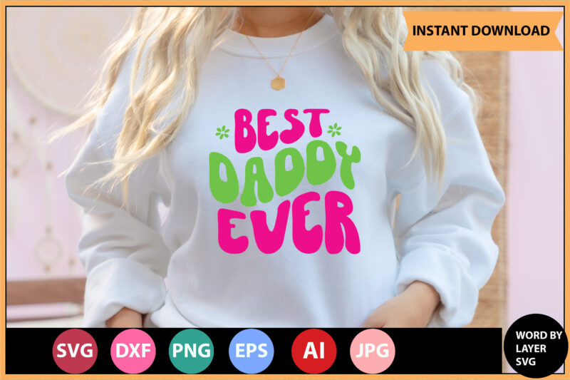 Best Daddy Ever 1 vector t-shirt,Retro dad svg bundle,retro svg design,retro cut file,dad svg bundle,retro digital svg,retro svg design,dad retro cut file,retro dad design,retro design file,retro die cut file,retro svg