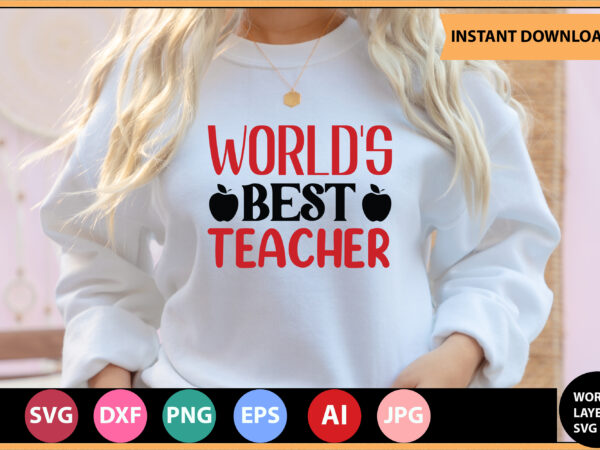 World’s best teacher vector t-shirt ,teacher svg bundle, teacher quote svg, teacher svg, school svg, teacher life svg, back to school svg, teacher appreciation svg,teacher svg bundle, teacher svg, school