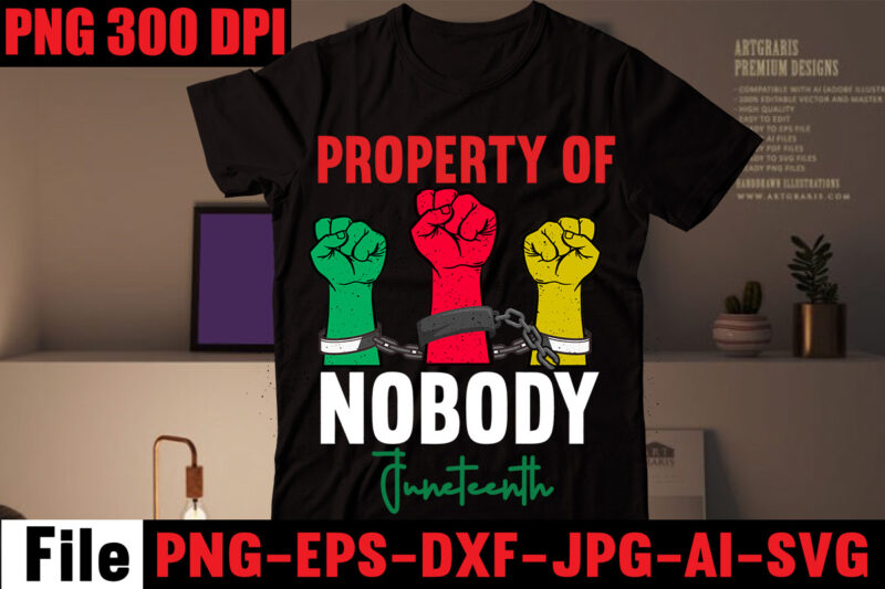 Property Of Nobody Juneteenth T-shirt Design,Black History Is World History T-shirt Design,2023 african, american svg bundle ,african american t shirt design, bundle black african american, black history month african ,american