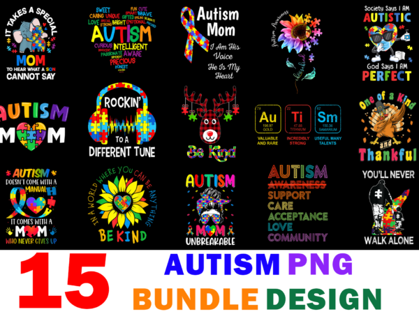 15 autism awareness shirt designs bundle for commercial use, autism awareness t-shirt, autism awareness png file, autism awareness digital file, autism awareness gift, autism awareness download, autism awareness design