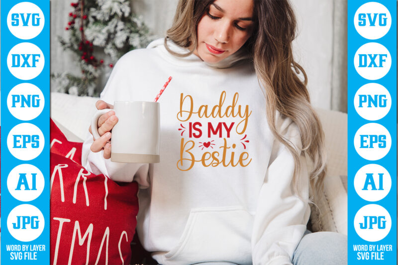 Daddy Is My Bestie vector t-shirt,Dad Svg Bundle, Father's Day Svg, Png Bundle, Commercial Use, Dad Svg,Png, Father's Day Cut File, Happy Fathers Day, Instant Download,Dad svg, fathers day svg,