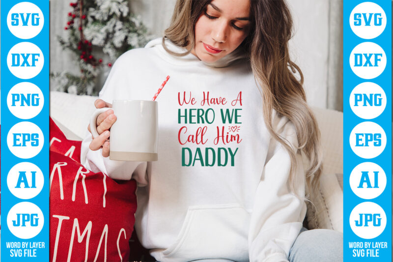 We Have A Hero We Call Him Daddy vector t-shirt ,Dad Svg Bundle, Father's Day Svg, Png Bundle, Commercial Use, Dad Svg,Png, Father's Day Cut File, Happy Fathers Day, Instant