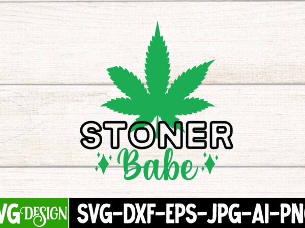 Stoner babe t-shirt design, stoner babesvg cut file, in weed we trust t-shirt design, in weed we trust svg cut file, huge weed svg bundle, weed tray svg, weed tray