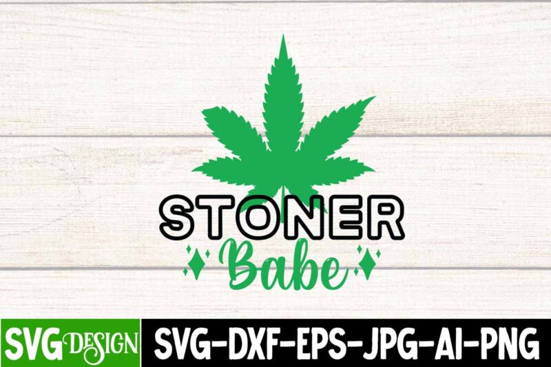 Stoner Babe T-Shirt Design, Stoner BabeSVG Cut File, IN Weed We Trust T-Shirt Design, IN Weed We Trust SVG Cut File, Huge Weed SVG Bundle, Weed Tray SVG, Weed Tray