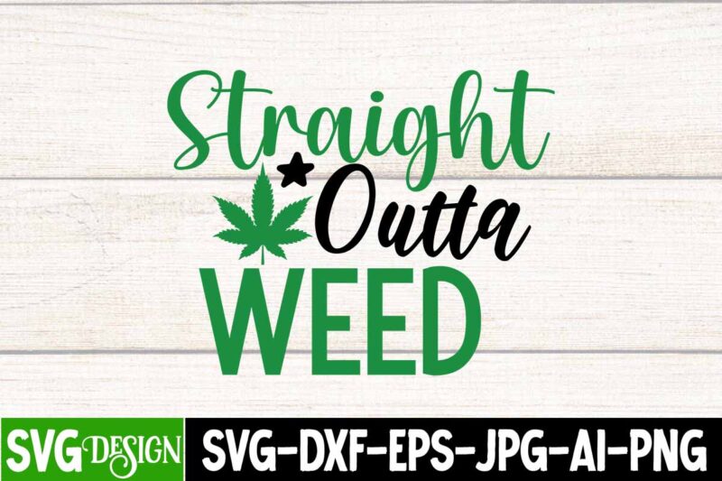 Straight Outta Weed T-Shirt Design, Straight Outta Weed SVG Cut File, IN Weed We Trust T-Shirt Design, IN Weed We Trust SVG Cut File, Huge Weed SVG Bundle, Weed Tray