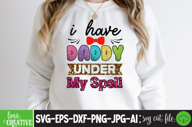 I Have Daddy Under My Spell Sublimation PNG T-shirt Design,father's day,fathers day,fathers day game,happy father's day,happy fathers day,father's day song,fathers,fathers day gameplay,father's day horror reaction,fathers day walkthrough,fathers day игра,fathers day
