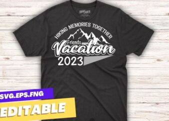 Friends Vacation 2023 Making Memories Together, Girls Trip T-Shirt design vector, Friends Vacation 2023, Making Memories Together, Girls Trip T-Shirt