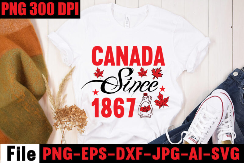 Canada Since 1867 T-shirt Design,100% Canadian From Eh To Zed T-shirt Design,Canada Svg Bundle, Canada Day Svg, Canada Svg, Canada Flag Svg, Canada Day Clipart, Canada Day Shirt Svg, Svg