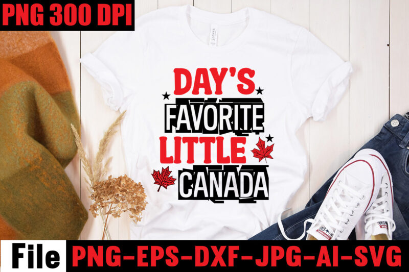 Day's Favorite Little Canada T-shirt Design,100% Canadian From Eh To Zed T-shirt Design,Canada Svg Bundle, Canada Day Svg, Canada Svg, Canada Flag Svg, Canada Day Clipart, Canada Day Shirt Svg,