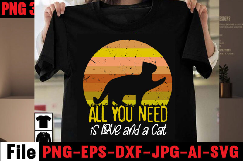 All You Need Is Love And A Cat T-shirt Design,Cat T-shirt Bundle,Best Cat Ever T-Shirt Design , Best Cat Ever SVG Cut File,Cat t shirt after surgery, Cat t shirt