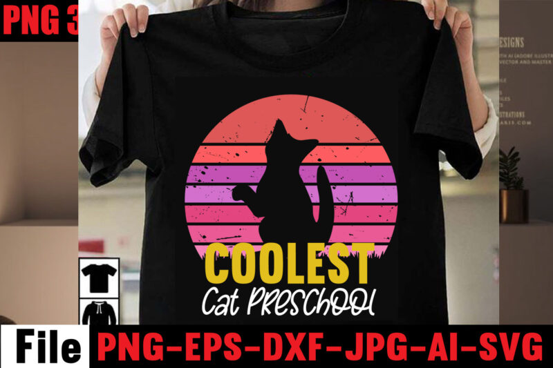 Coolest Cat Preschool T-shirt Design,All You Need Is Love And A Cat T-shirt Design,Cat T-shirt Bundle,Best Cat Ever T-Shirt Design , Best Cat Ever SVG Cut File,Cat t shirt after