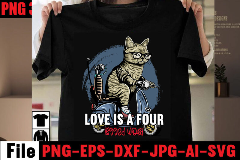 Love Is A Four Legged Word T-shirt Design,All You Need Is Love And A Cat T-shirt Design,Cat T-shirt Bundle,Best Cat Ever T-Shirt Design , Best Cat Ever SVG Cut File,Cat