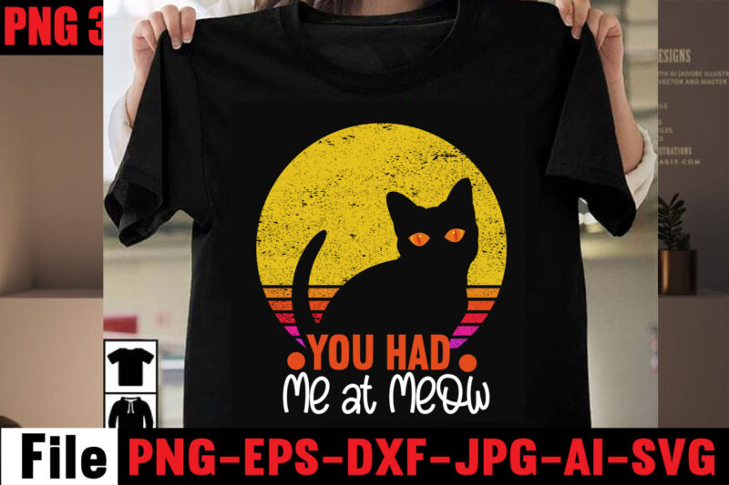 You Had Me At Meow T-shirt Design,All You Need Is Love And A Cat T-shirt Design,Cat T-shirt Bundle,Best Cat Ever T-Shirt Design , Best Cat Ever SVG Cut File,Cat t