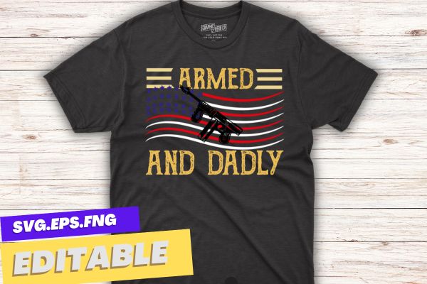 Mens Armed And Dadly, Funny Deadly Father For Father’s Day T-Shirt design vector svg