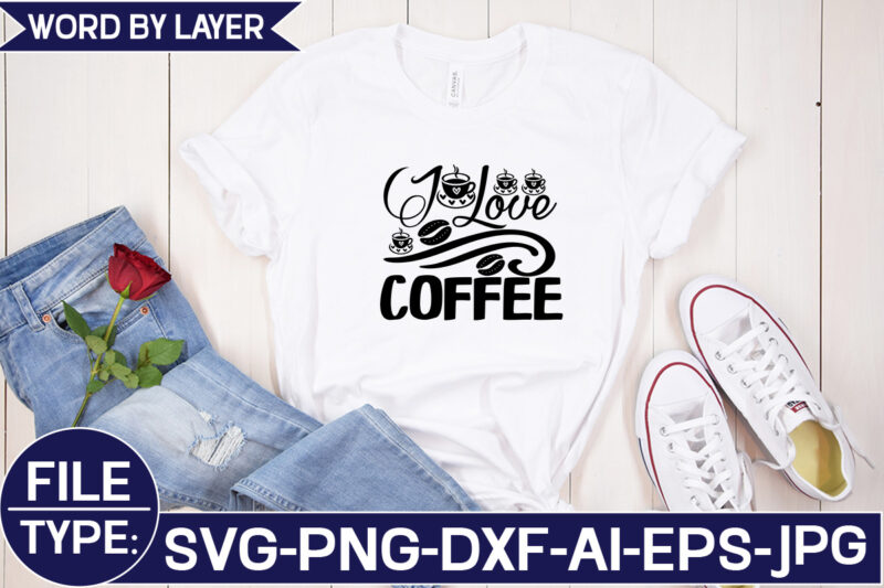 I Love Coffee SVG Cut File