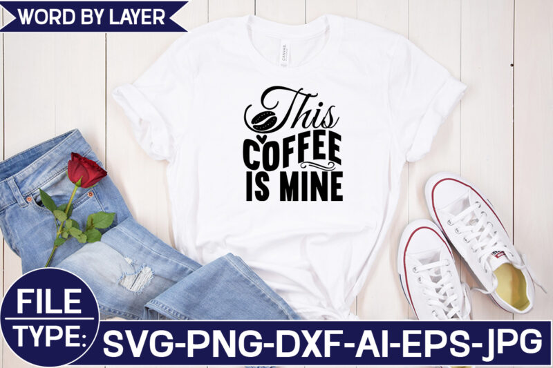 This Coffee is Mine SVG Cut File