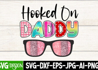 Hooked On Daddy T-Shirt Design, Hooked On Daddy Sublimation Design, Father’s Day Bundle Png Sublimation Design Bundle,Best Dad Ever Png, Personalized Gift For Dad Png, Father’s Day Fist Bump Set