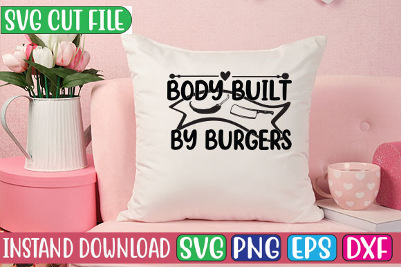 Body Built by Burgers SVG Cut File