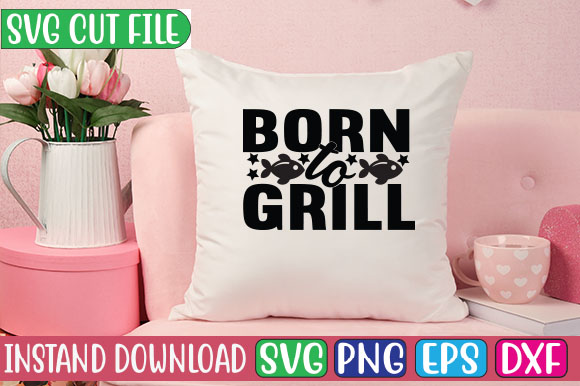 Born to Grill SVG Cut File