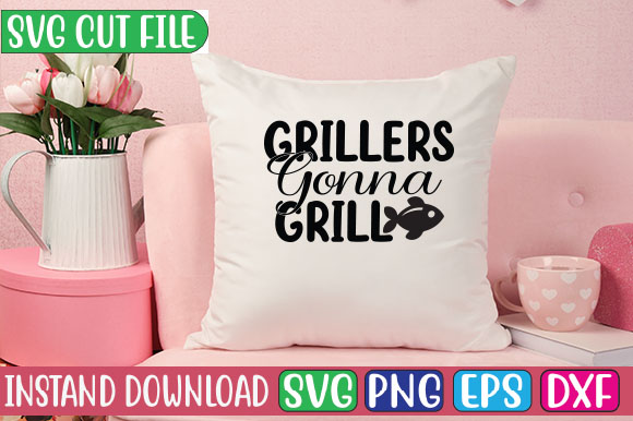 Grillers Gonna Grill SVG Cut File