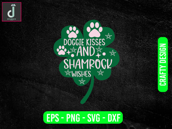 Doggie kisses and shamrock wishes svg design, st patricks day svg bundle design, cut files