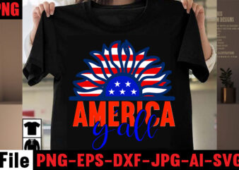 America Y’all T-shirt Design,4th of july mega svg bundle, 4th of july huge svg bundle, 4th of july svg bundle,4th of july svg bundle quotes,4th of july svg bundle png,4th