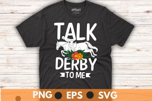 Talk Derby to me Derby Horse Derby Day 2023 Dress Suit T-Shirt, Vintage, Kentucky, Retro, Horse Racing, Derby T-Shirt design vector,horse,
