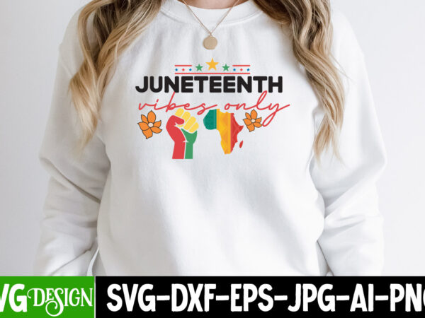 Juneteenth vibes only t-shirt design, juneteenth vibes only svg cut file, juneteenth svg bundle – black history svg – juneteenth 1865, juneteenth svg bundle – black history svg – juneteenth