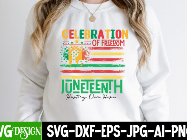 Celebration of freedom juneteenth history of hope t-shirt design, celebration of freedom juneteenth history of hope svg cut file , juneteenth svg bundle – black history svg – juneteenth 1865,