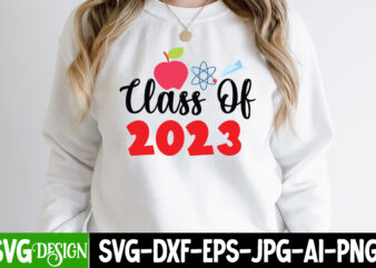 Class Of 2023 T-Shirt Design, Class Of 2023 SVG Cut File, Proud Mama of a Graduate SVG Cut File, Graduation SVG Design ,2023 Graduation Bundle SVG, Transparent png, jpg, eps,