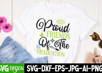 Proud Friends Of the Graduation T-Shirt Design, Proud Friends Of the Graduation SVG Cut File, Proud Mama of a Graduate SVG Cut File, Graduation SVG Design ,2023 Graduation Bundle SVG,